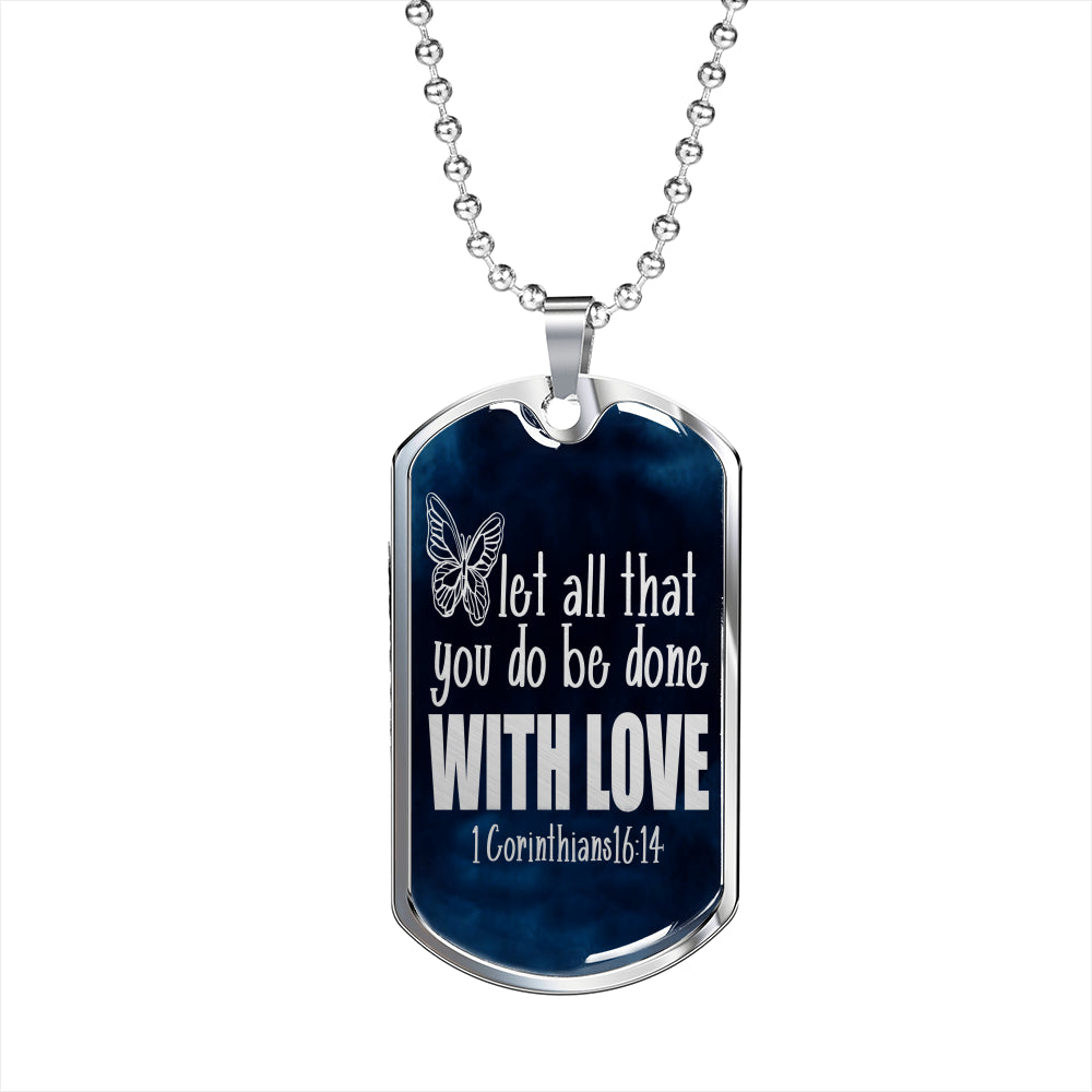 Done with Love 1 Corinthians 16:14 Stainless Steel or 18k Gold Dog Tag W 24"-Express Your Love Gifts