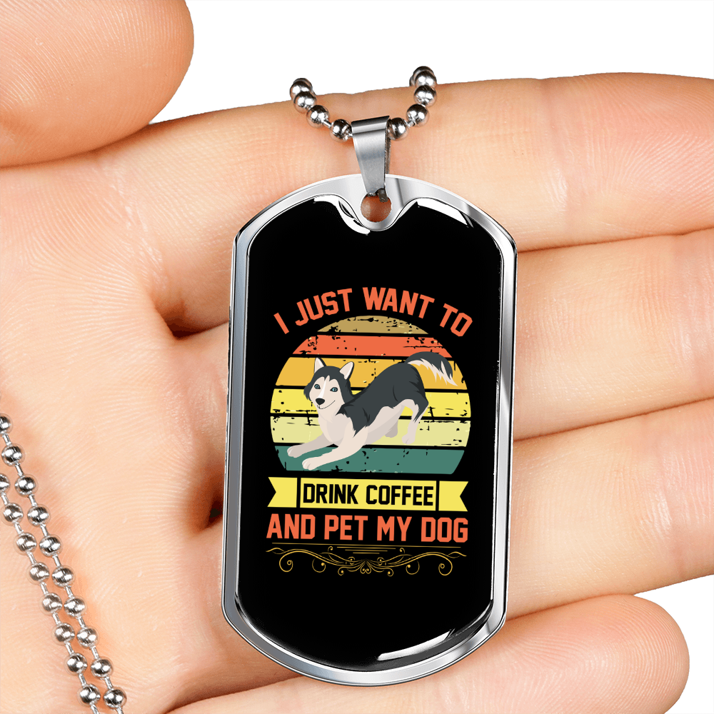 Drink Coffee and Pet My Dog Necklace Stainless Steel or 18k Gold Dog Tag 24" Chain-Express Your Love Gifts