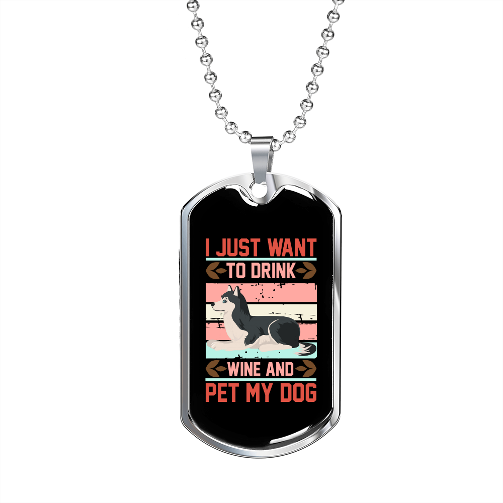 Drink Wine and Pet My Dog Siberian Necklace Stainless Steel or 18k Gold Dog Tag 24" Chain-Express Your Love Gifts