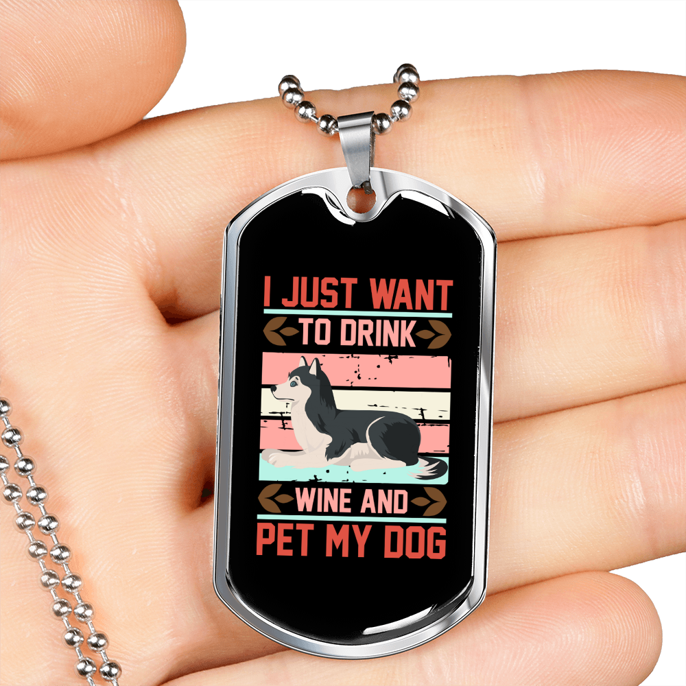 Drink Wine and Pet My Dog Siberian Necklace Stainless Steel or 18k Gold Dog Tag 24" Chain-Express Your Love Gifts