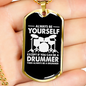 Drummer Necklace Drummer is Always Drummer Necklace Stainless Steel or 18k Gold Dog Tag 24" Chain-Express Your Love Gifts