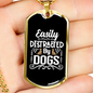 Easily Distracted by Dogs White Necklace Stainless Steel or 18k Gold Dog Tag 24" Chain-Express Your Love Gifts