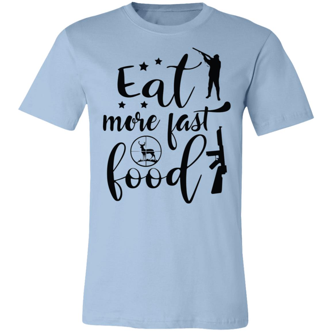 Eat More Fast Food Hunter Gift T-Shirt-Express Your Love Gifts