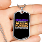 Education Vs Hunting Necklace Stainless Steel or 18k Gold Dog Tag 24" Chain-Express Your Love Gifts