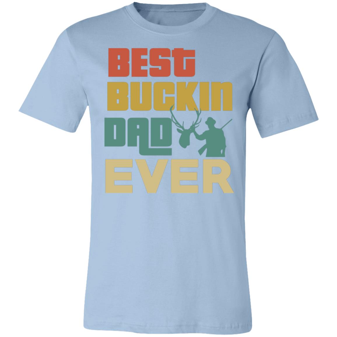 Ever Best Buckin' Dad Hunter Gift T-Shirt-Express Your Love Gifts
