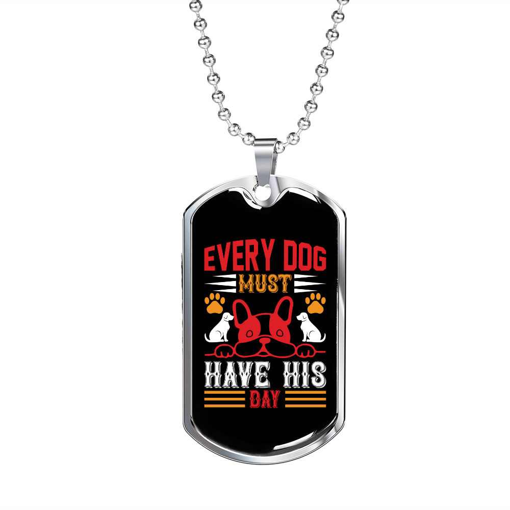 Every Dog Have His Day Necklace Stainless Steel or 18k Gold Dog Tag 24" Chain-Express Your Love Gifts