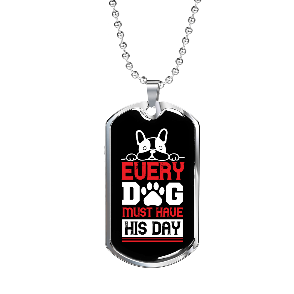 Every Dog Have His Day White Necklace Stainless Steel or 18k Gold Dog Tag 24" Chain-Express Your Love Gifts