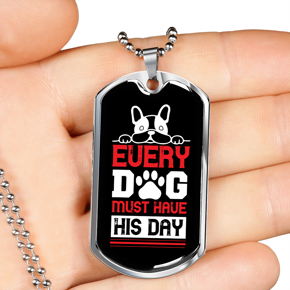 Every Dog Have His Day White Necklace Stainless Steel or 18k Gold Dog Tag 24" Chain-Express Your Love Gifts