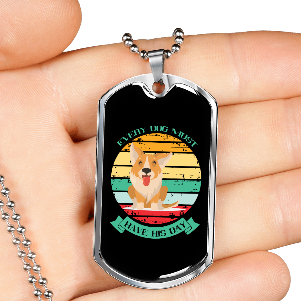 Every dog must have his day-0128 Necklace Stainless Steel or 18k Gold Dog Tag 24" Chain-Express Your Love Gifts