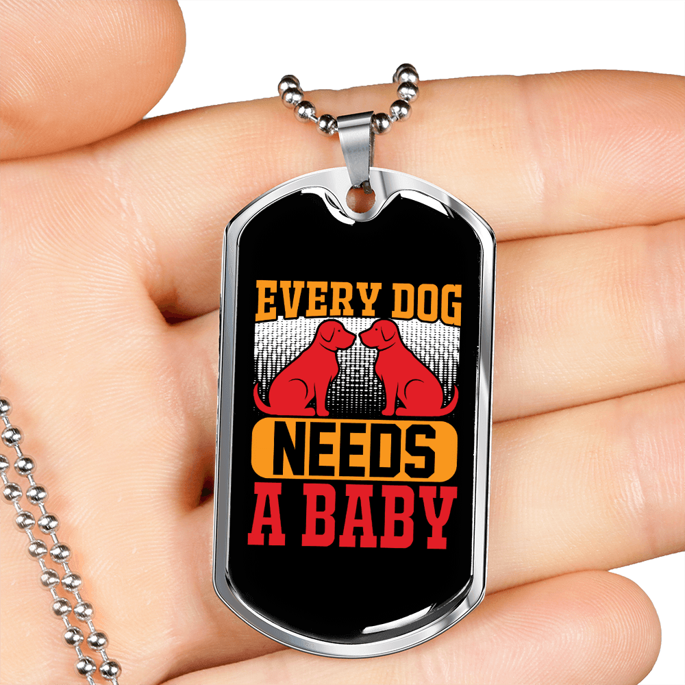 Every Dog Needs a Baby Red Necklace Stainless Steel or 18k Gold Dog Tag 24" Chain-Express Your Love Gifts