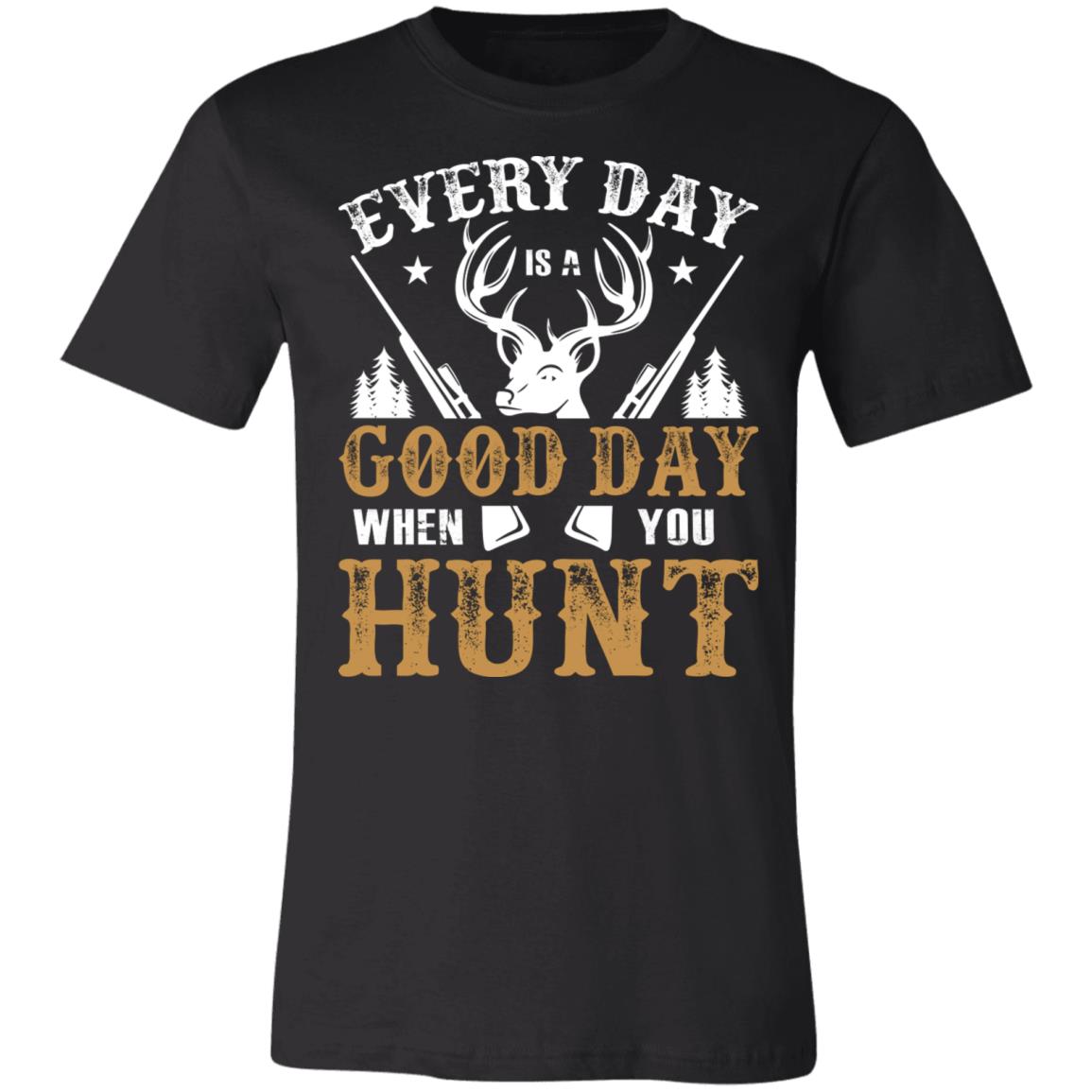 Everyday is a Good Day to Hunt Hunter Gift T-Shirt-Express Your Love Gifts