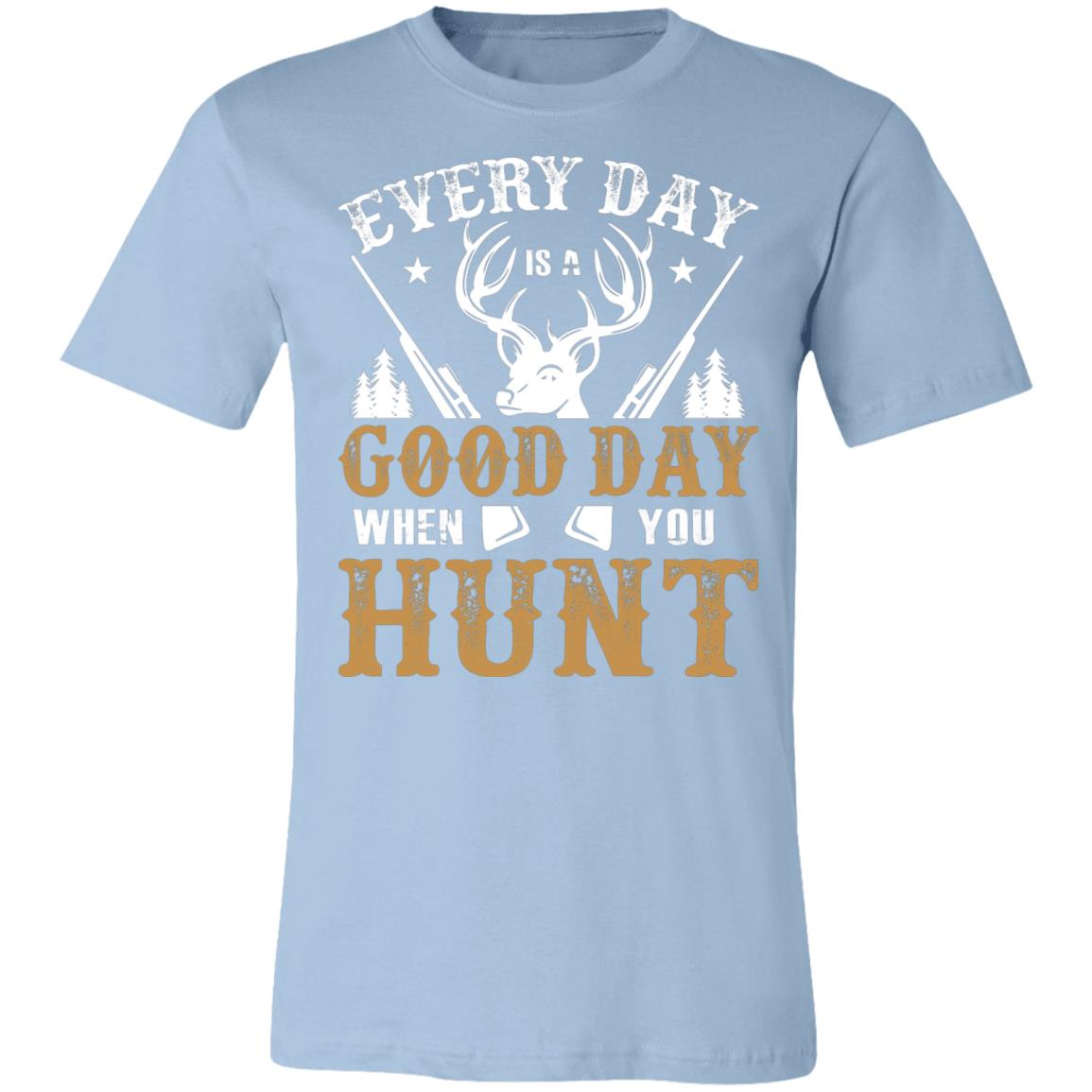 Everyday is a Good Day to Hunt Hunter Gift T-Shirt-Express Your Love Gifts