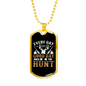 Everyday Is A Good Day To Hunt Necklace Stainless Steel or 18k Gold Dog Tag 24" Chain-Express Your Love Gifts