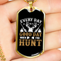 Everyday Is A Good Day To Hunt Necklace Stainless Steel or 18k Gold Dog Tag 24" Chain-Express Your Love Gifts
