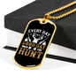 Everyday Is A Good Day To Hunt Necklace Stainless Steel or 18k Gold Dog Tag 24" Chain-Express Your Love Gifts