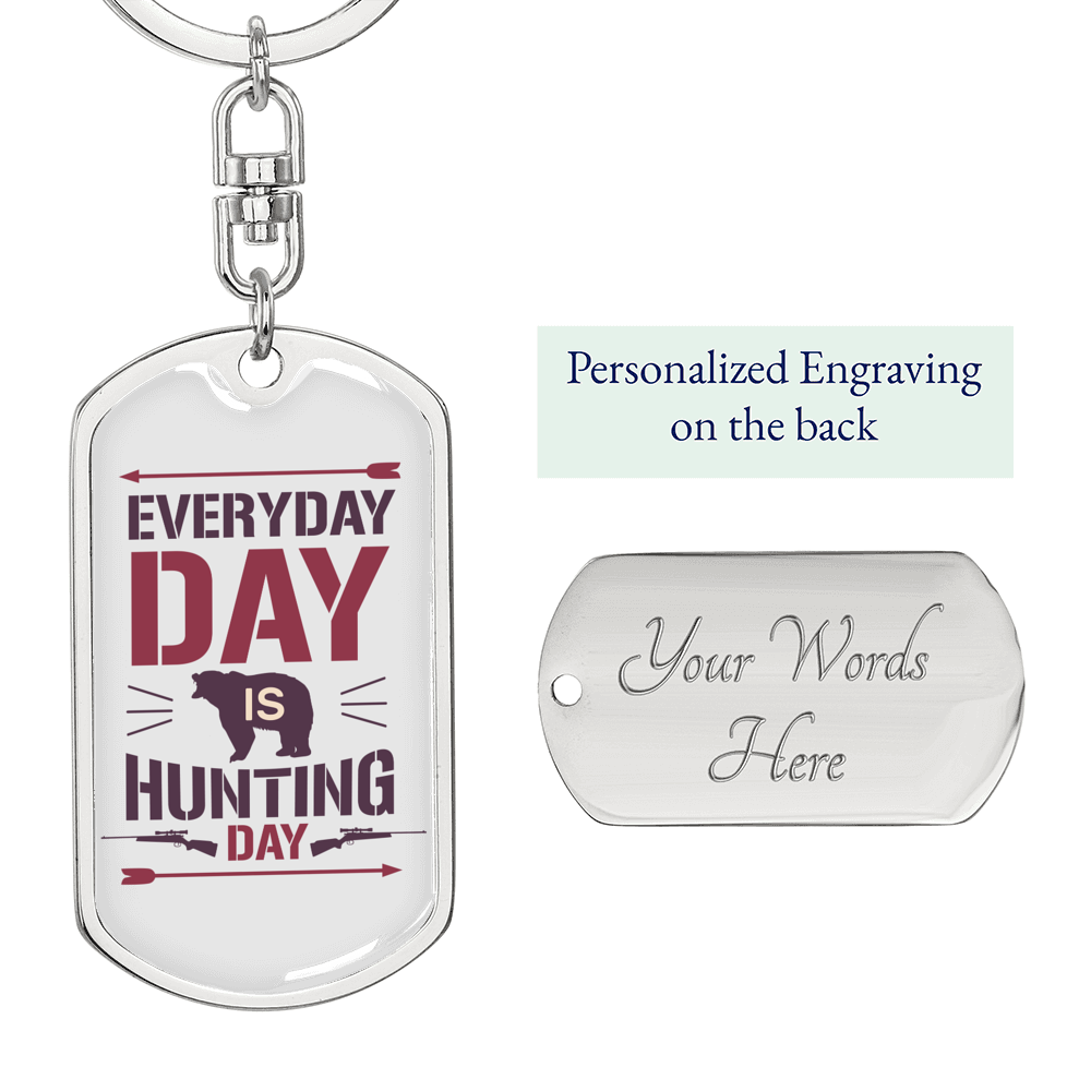 Everyday Is Hunting Day Keychain Stainless Steel or 18k Gold Dog Tag Keyring-Express Your Love Gifts