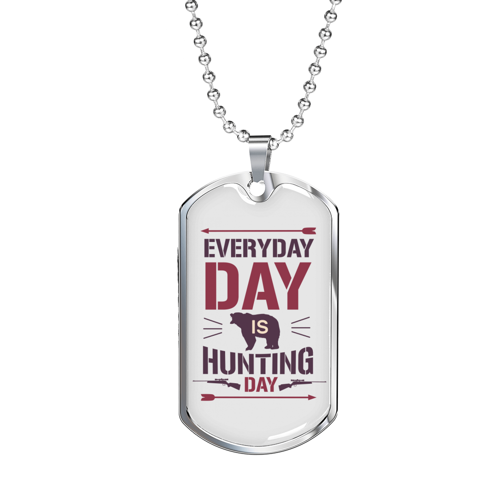 Everyday Is Hunting Day Necklace Stainless Steel or 18k Gold Dog Tag 24"-Express Your Love Gifts