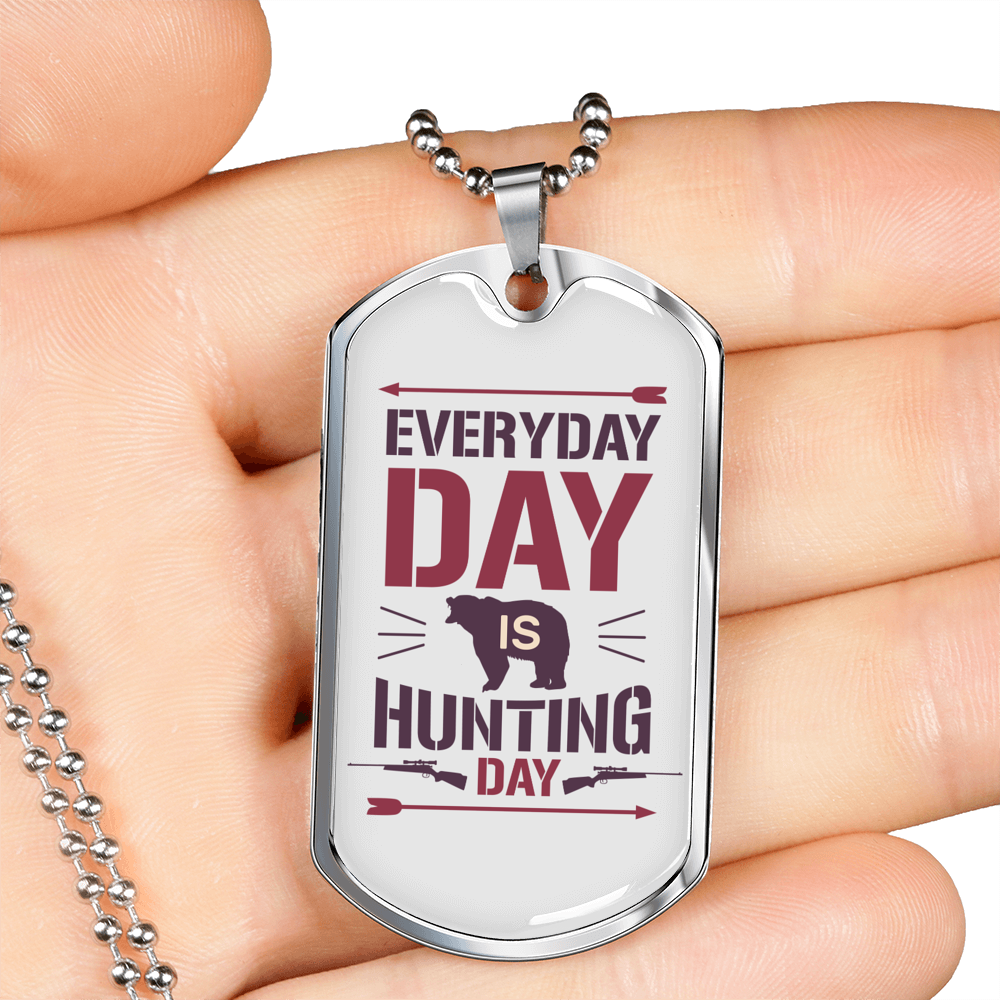 Everyday Is Hunting Day Necklace Stainless Steel or 18k Gold Dog Tag 24"-Express Your Love Gifts