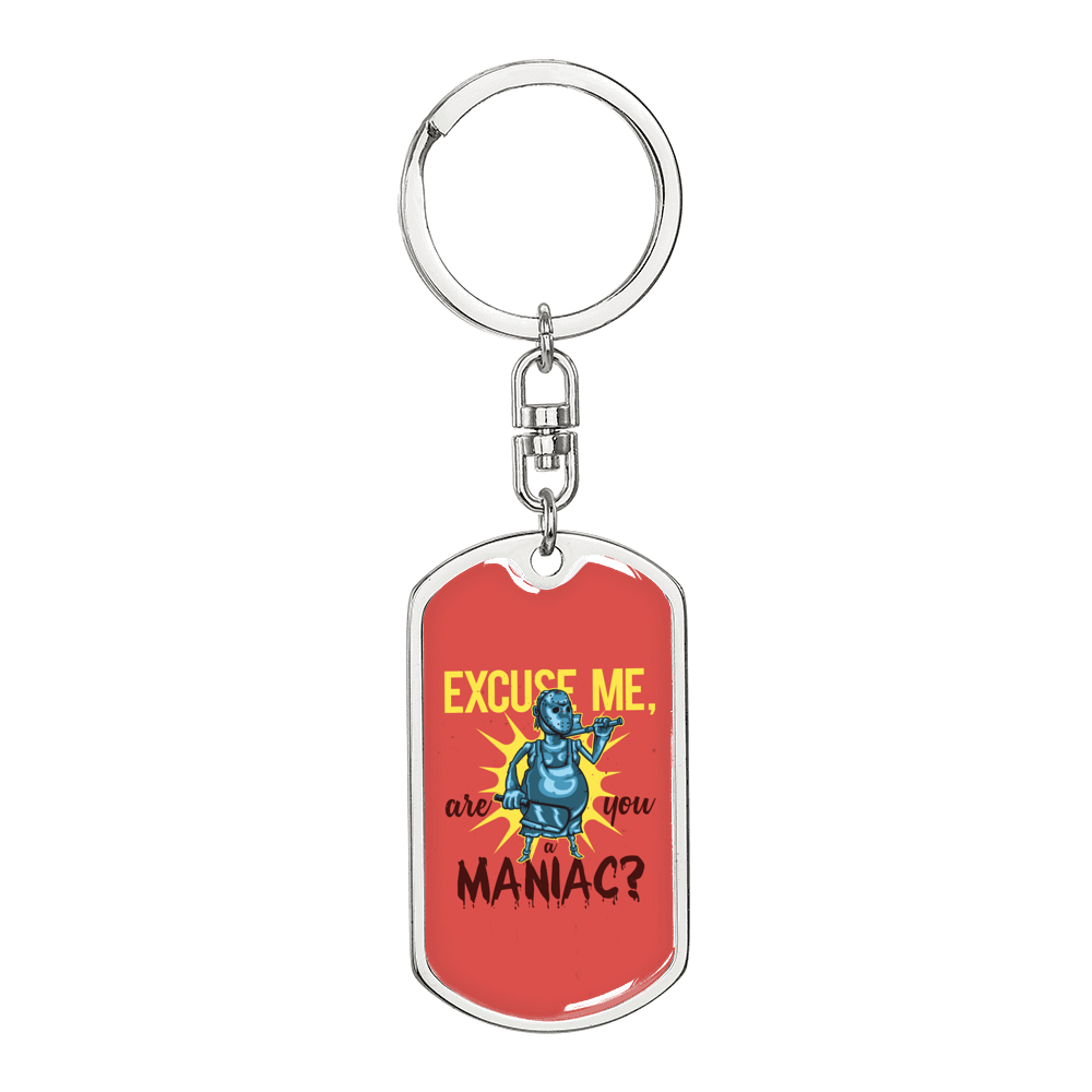 Excuse Me Are You Maniac Keychain Stainless Steel or 18k Gold Dog Tag Keyring-Express Your Love Gifts