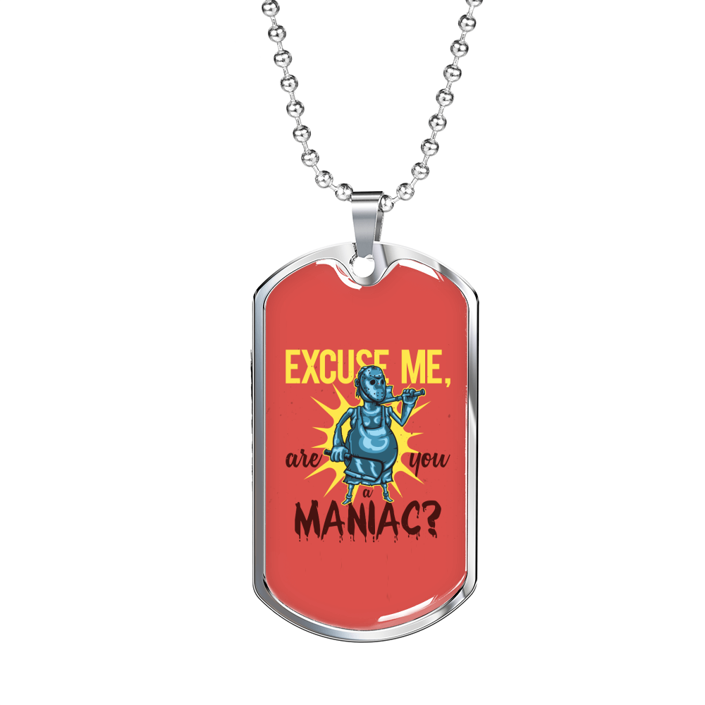 Excuse Me Are You Maniac Necklace Stainless Steel or 18k Gold Dog Tag 24"-Express Your Love Gifts