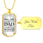 You Are The Dad Everyone Wishes They Had Necklace Stainless Steel or 18k Gold Dog Tag w 24" Chain-Express Your Love Gifts