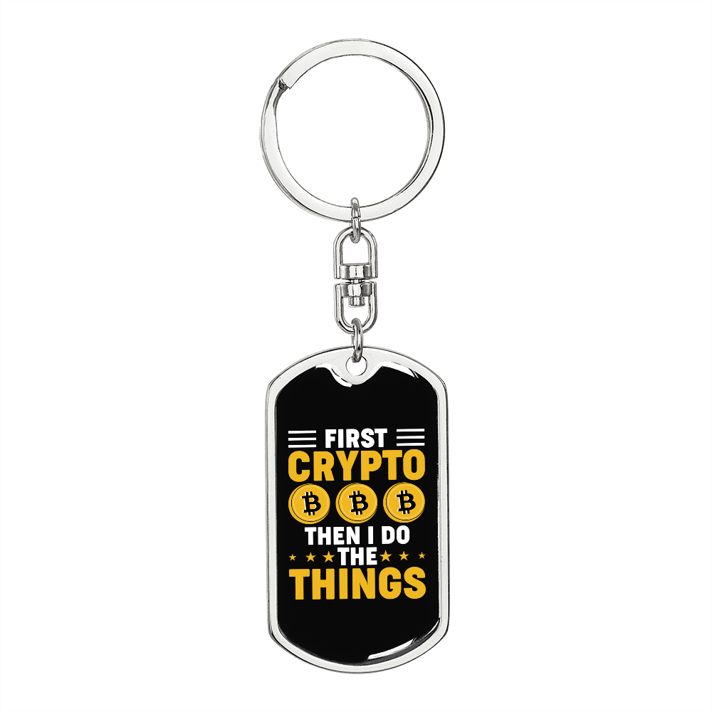 First Crypto Then I Do The Things Crypto Keychain Stainless Steel or 18k Gold Dog Tag Keyring-Express Your Love Gifts