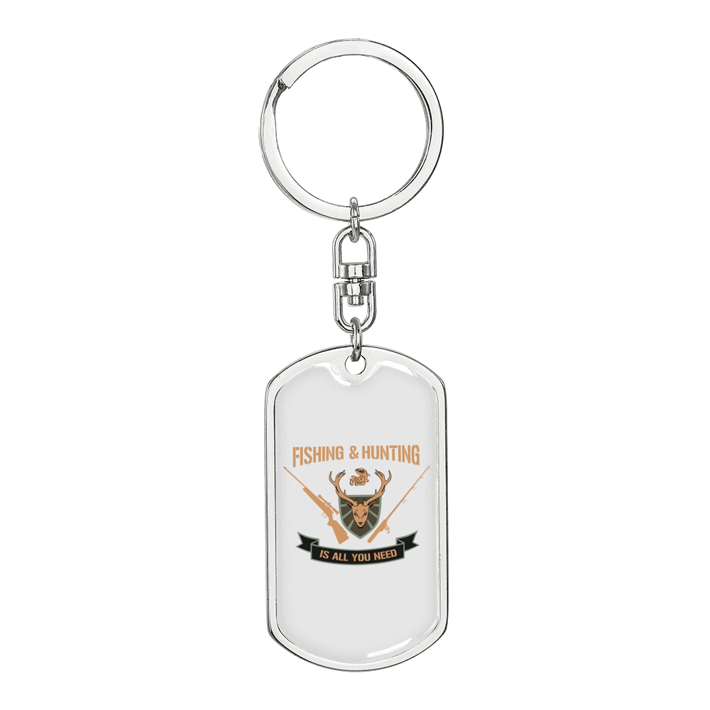 Fishing And Hunting Is All You Need Keychain Stainless Steel or 18k Gold Dog Tag Keyring-Express Your Love Gifts