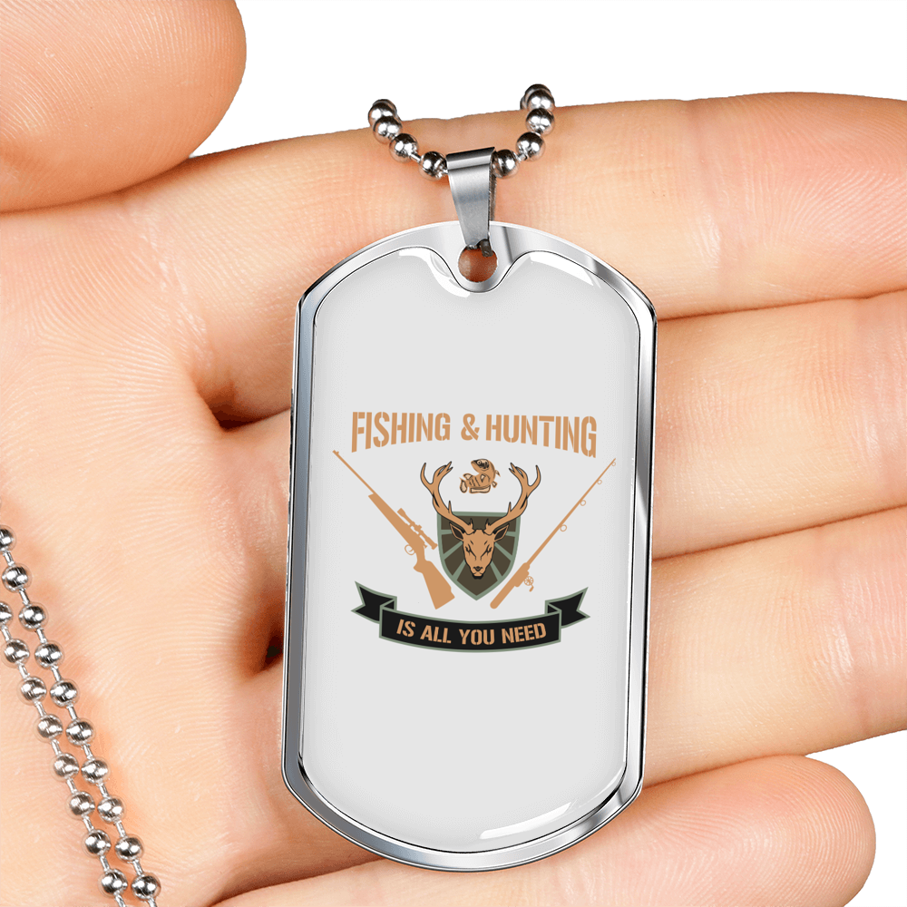 Fishing And Hunting Is All You Need Necklace Stainless Steel or 18k Gold Dog Tag 24"-Express Your Love Gifts