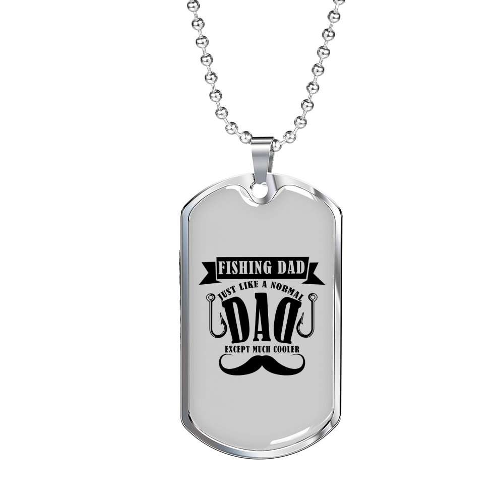 Fishing Dad Just Like A Normal Dad Necklace Stainless Steel or 18k Gold Dog Tag 24" Chain-Express Your Love Gifts