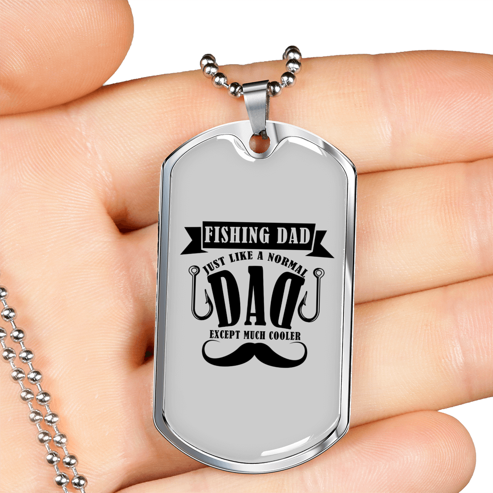 Fishing Dad Just Like A Normal Dad Necklace Stainless Steel or 18k Gold Dog Tag 24" Chain-Express Your Love Gifts