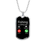 Fishing Is Calling You Necklace Stainless Steel or 18k Gold Dog Tag 24" Chain-Express Your Love Gifts