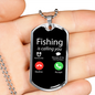 Fishing Is Calling You Necklace Stainless Steel or 18k Gold Dog Tag 24" Chain-Express Your Love Gifts