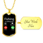Fishing Is Calling You Necklace Stainless Steel or 18k Gold Dog Tag 24" Chain-Express Your Love Gifts