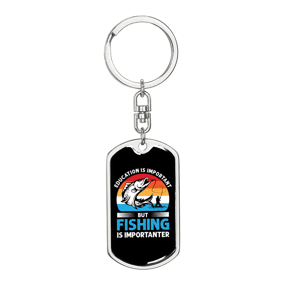 Fishing Is Importanter Keychain Stainless Steel or 18k Gold Dog Tag Keyring-Express Your Love Gifts