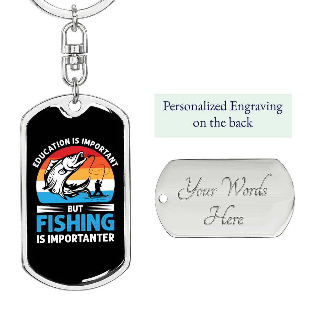 Fishing Is Importanter Keychain Stainless Steel or 18k Gold Dog Tag Keyring-Express Your Love Gifts