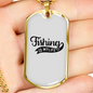 Fishing Is My Life Necklace Stainless Steel or 18k Gold Dog Tag 24" Chain-Express Your Love Gifts