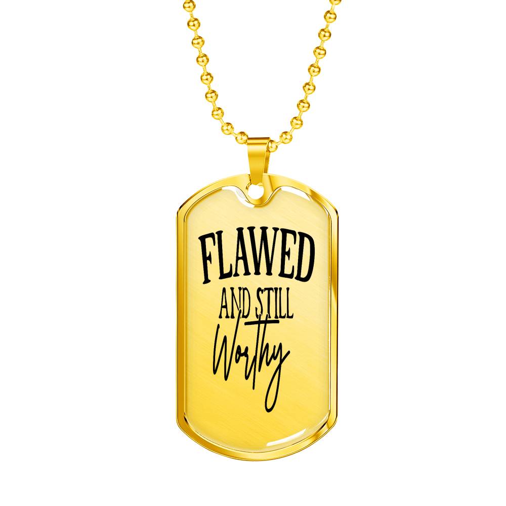 Flawed And Still Worthy Necklace Stainless Steel or 18k Gold Dog Tag 24" Chain-Express Your Love Gifts