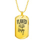 Flawed And Still Worthy Necklace Stainless Steel or 18k Gold Dog Tag 24" Chain-Express Your Love Gifts