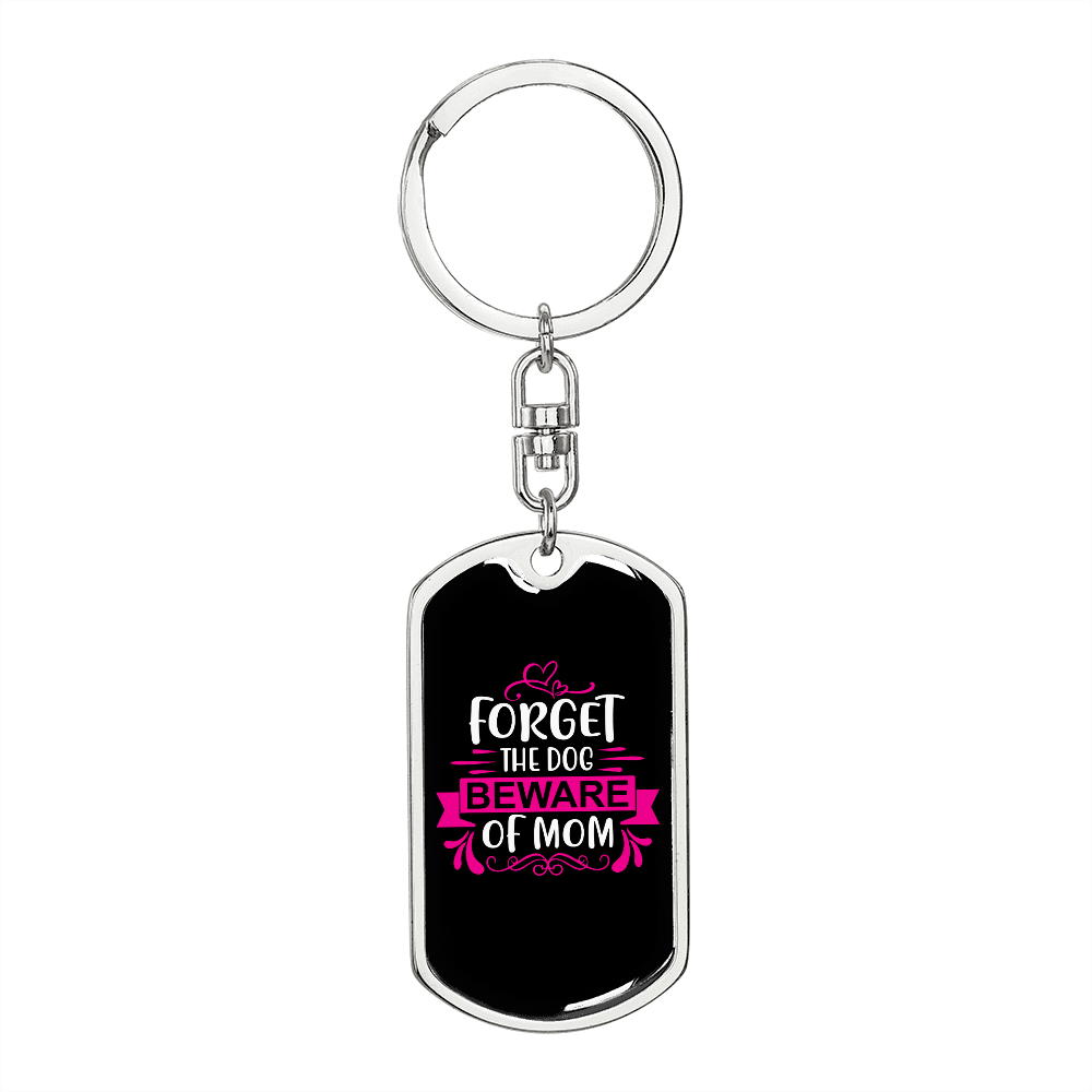 Forget Dog BewAre of Mom Keychain Stainless Steel or 18k Gold Dog Tag Keyring-Express Your Love Gifts