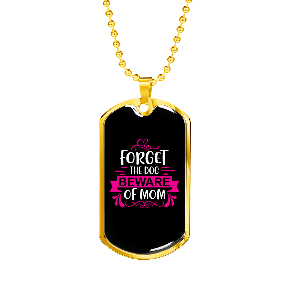 Forget Dog BewAre of Mom Necklace Stainless Steel or 18k Gold Dog Tag 24" Chain-Express Your Love Gifts