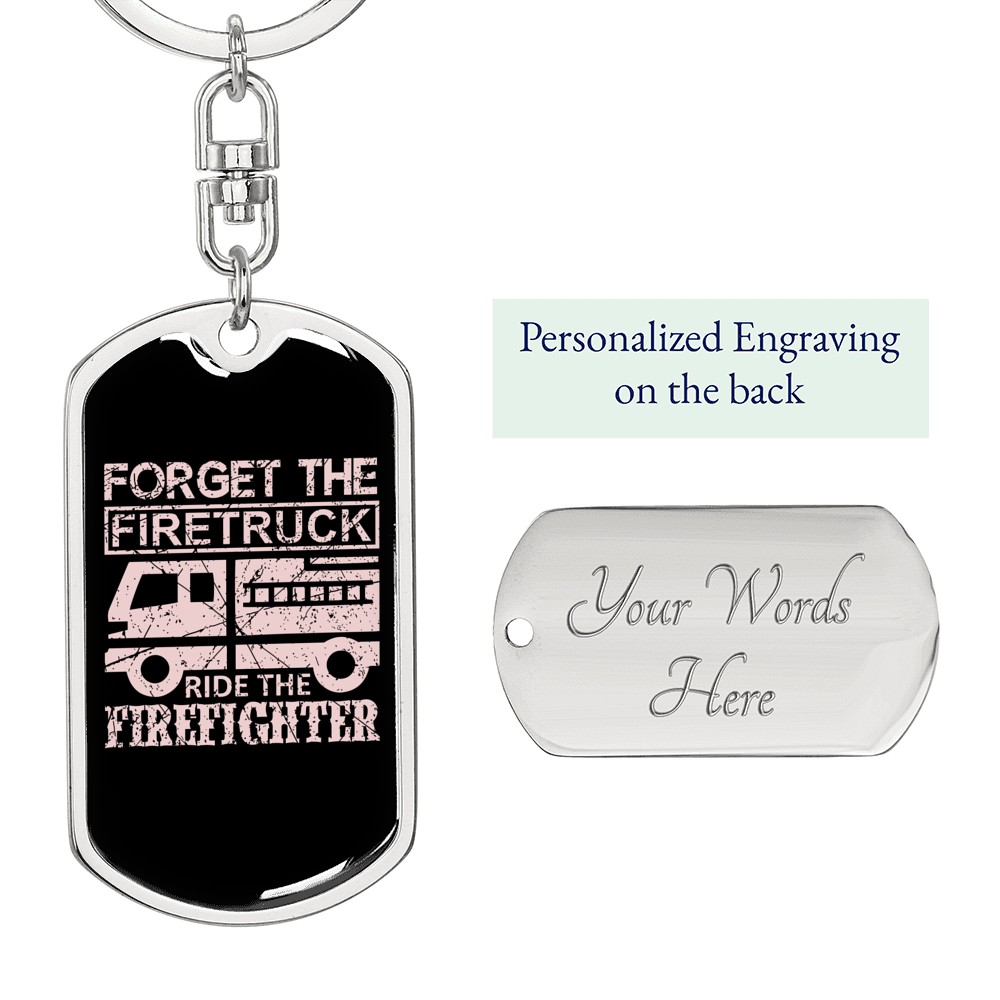 Forget The Firetruck Firefighter Keychain Stainless Steel or 18k Gold Dog Tag Keyring-Express Your Love Gifts