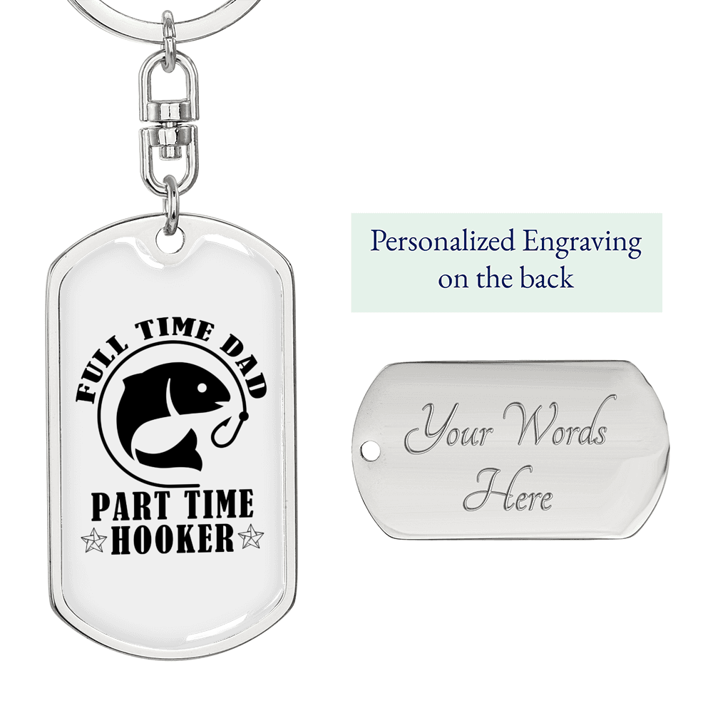 Fulltime Dad Part Time Hooker Fishing Keychain Stainless Steel or 18k Gold Dog Tag Keyring-Express Your Love Gifts