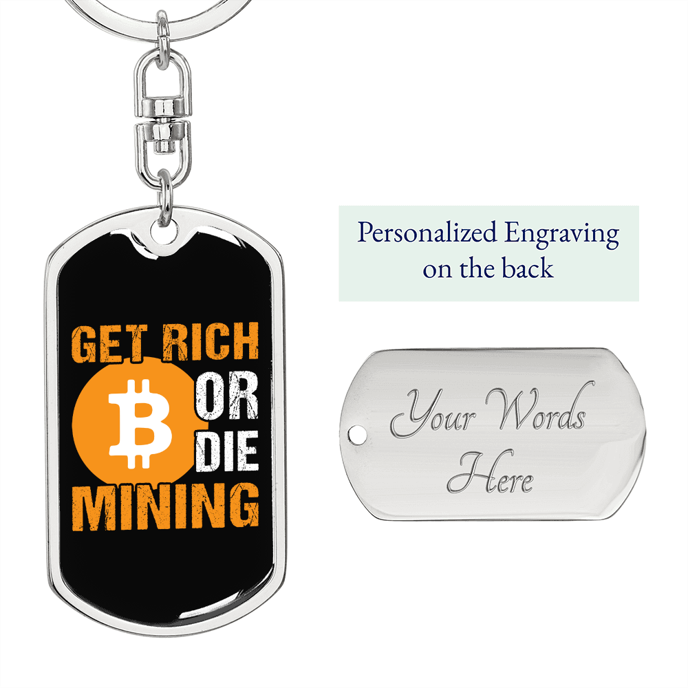 Get Rich or Die Mining Crypto Keychain Stainless Steel or 18k Gold Dog Tag Keyring-Express Your Love Gifts