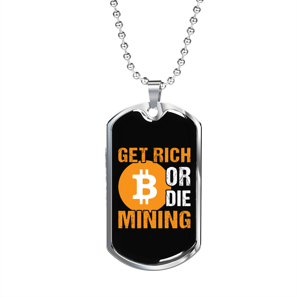 Get Rich or Die Mining Crypto Necklace Stainless Steel or 18k Gold Dog Tag 24" Chain-Express Your Love Gifts