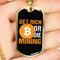 Get Rich or Die Mining Crypto Necklace Stainless Steel or 18k Gold Dog Tag 24" Chain-Express Your Love Gifts