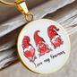 Girlfriend Gift Love My Gnomies Circle Necklace Stainless Steel or 18k Gold 18-22-Express Your Love Gifts