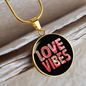 Girlfriend Gift Love Vibes Circle Necklace Stainless Steel or 18k Gold 18-22-Express Your Love Gifts