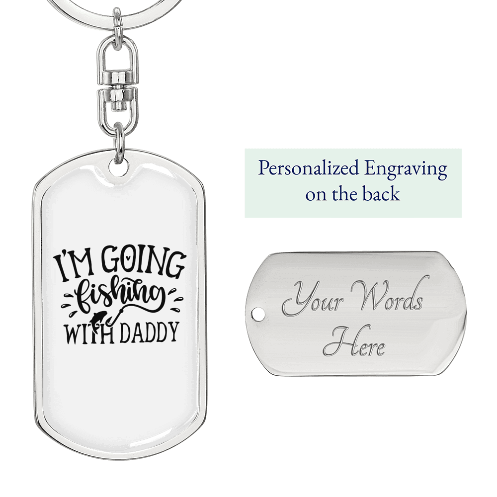 Going Fishing With Daddy Fishing Keychain Stainless Steel or 18k Gold Dog Tag Keyring-Express Your Love Gifts