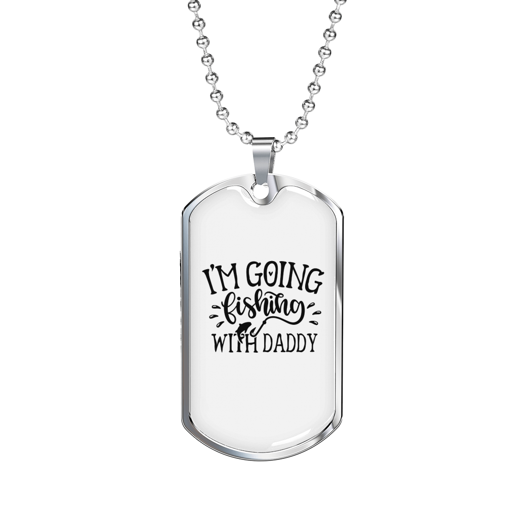 Going Fishing With Daddy Necklace Stainless Steel or 18k Gold Dog Tag 24" Chain-Express Your Love Gifts