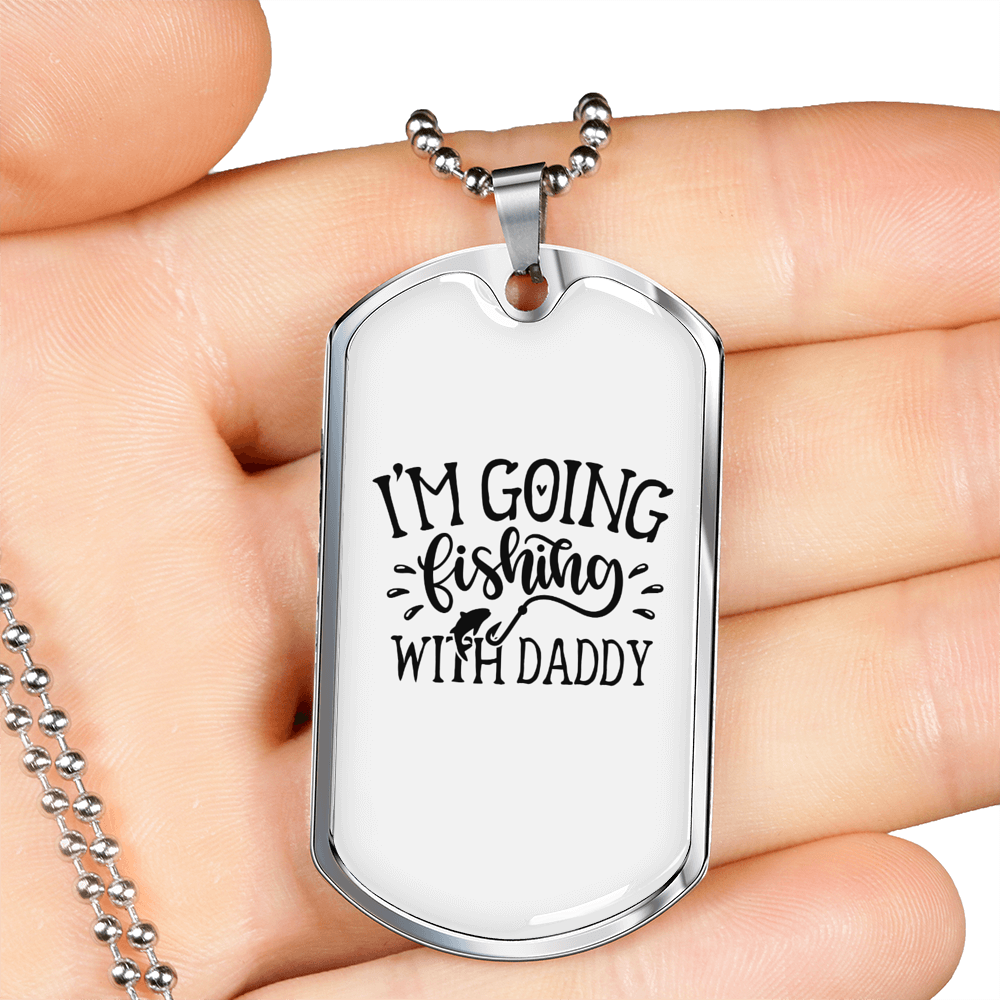 Going Fishing With Daddy Necklace Stainless Steel or 18k Gold Dog Tag 24" Chain-Express Your Love Gifts